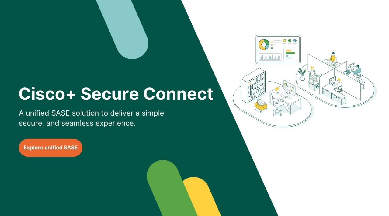 Cisco+ Secure Connect. Explore unified SASE.